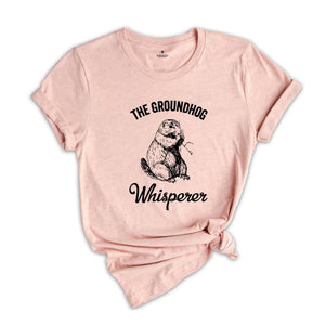 The Groundhog Whisperer Shirt, Groundhog Day Shirt, Animal Lover Shirt, Funny Animal Shirt, Cute Animal Tee