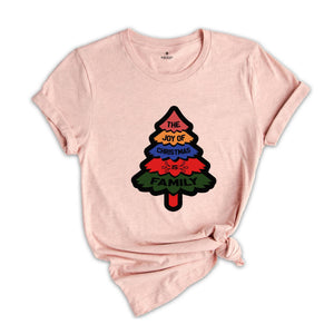 The Joy Of Christmas Is Family Shirt, Family Christmas Shirt, Christmas Tree T-Shirt, Funny Christmas Shirt, Holiday Shirt
