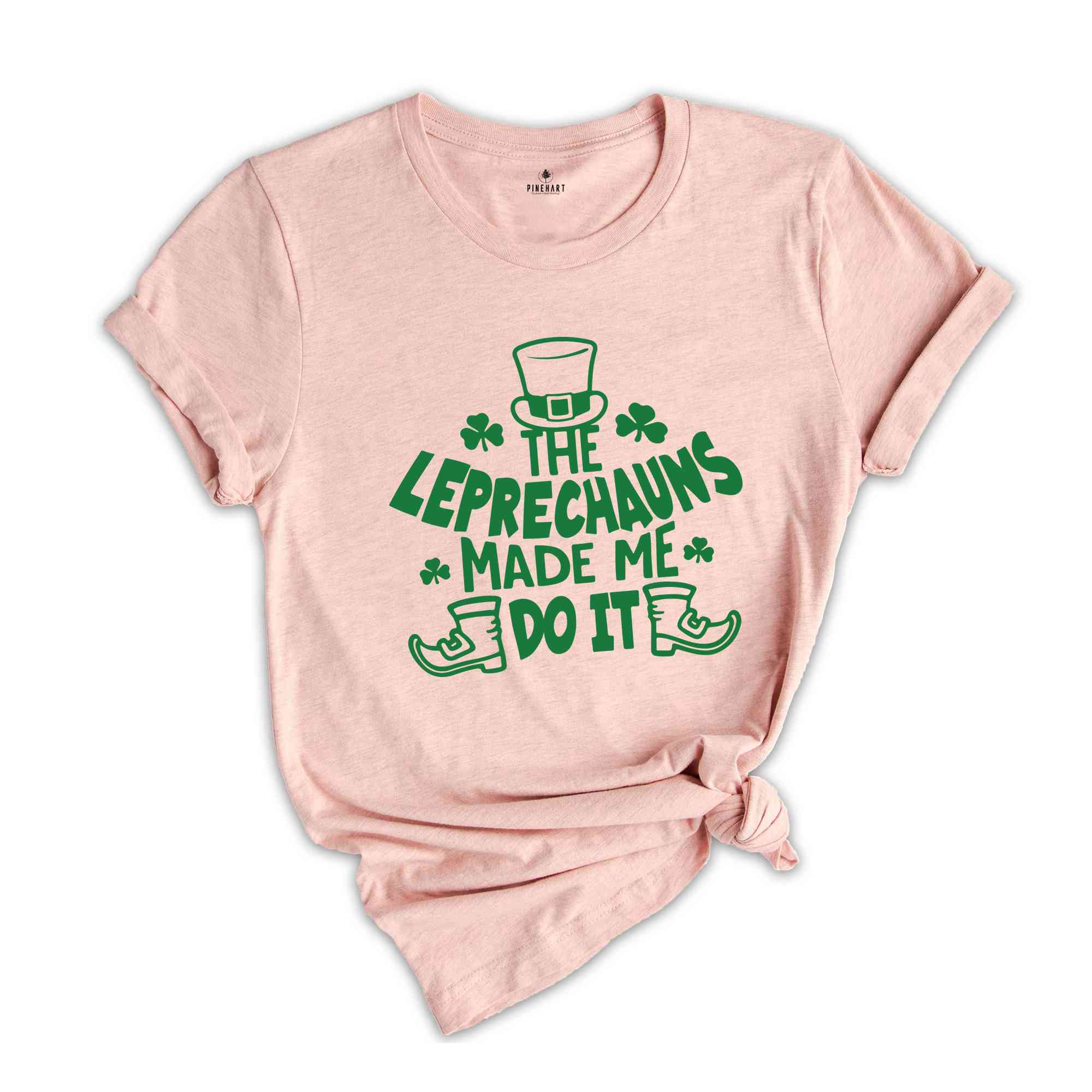 The Leprechauns Made Me Do It Shirt, Saint Patricks Shirt, Saint Patricks Day T-Shirt, Lucky T-Shirt, St. Patricks Day Shirt