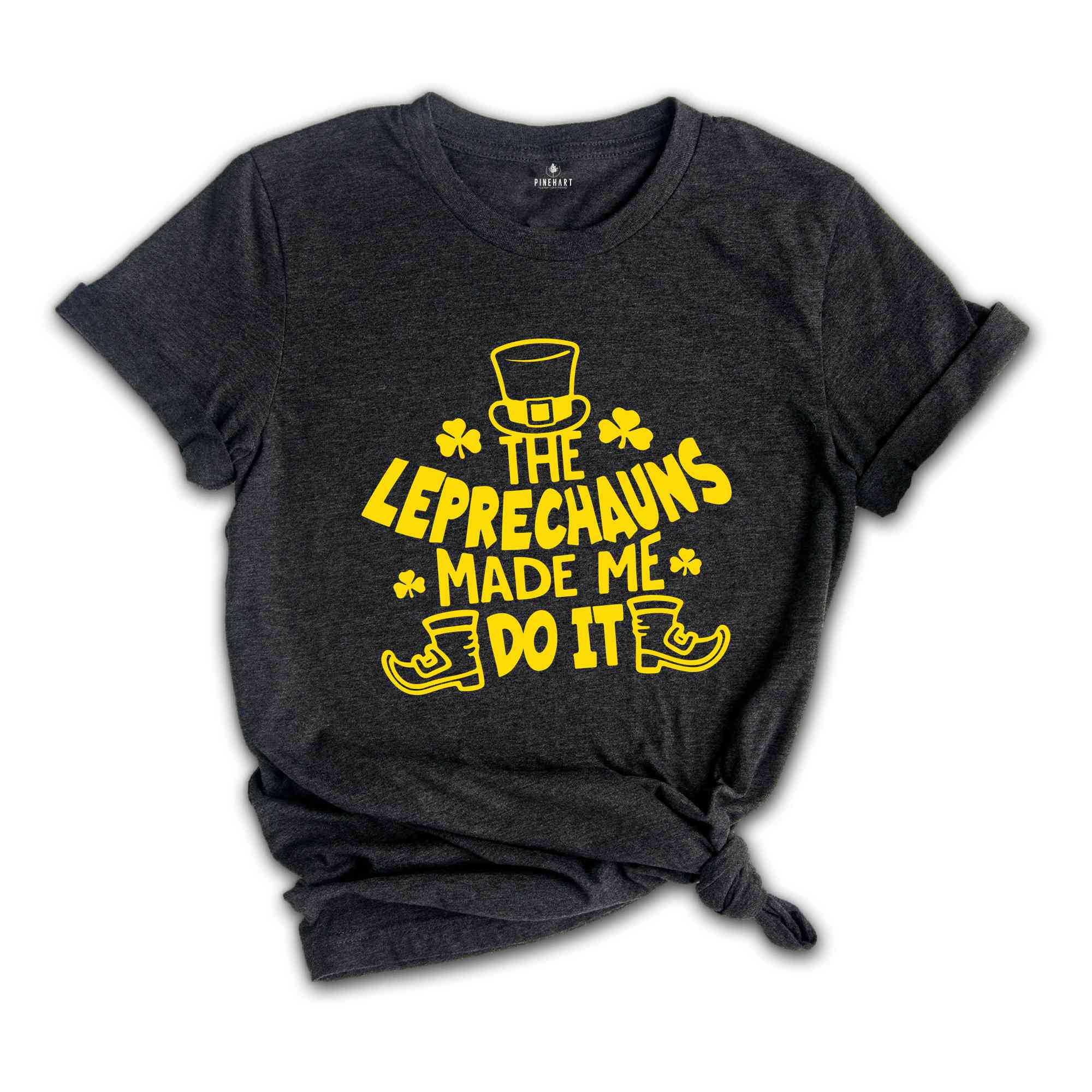 The Leprechauns Made Me Do It Shirt, Saint Patricks Shirt, Saint Patricks Day T-Shirt, Lucky T-Shirt, St. Patricks Day Shirt