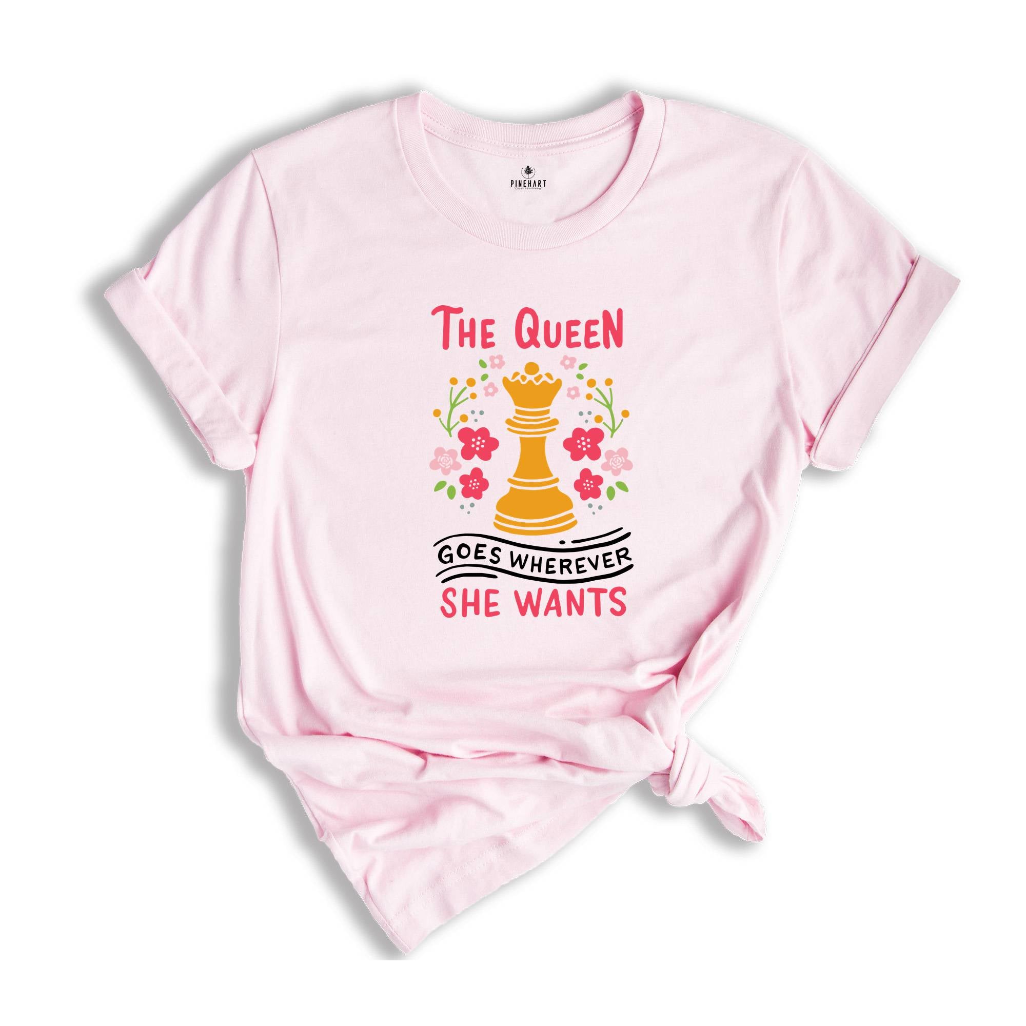 The Queen Goes Wherever She Wants T-Shirt, Board Game Lover Shirt, Chess Lover Gift, Cute Queen Shirt, Funny Chess Player Tee