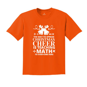 The Way To Spread Christmas Cheer is Teaching Math to Everyone Here Shirt, Christmas Math Teacher T-shirt, Xmas Gift Math Teacher