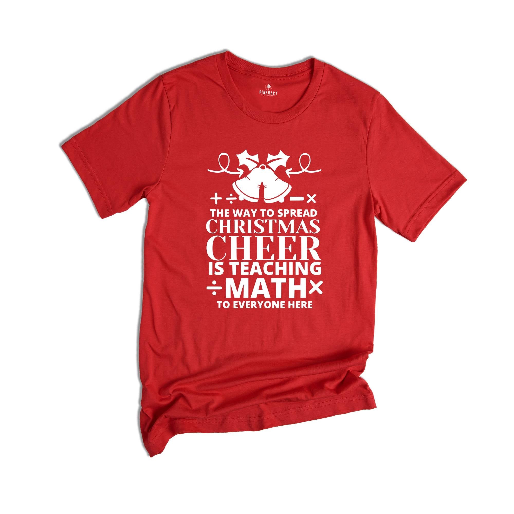 The Way To Spread Christmas Cheer is Teaching Math to Everyone Here Shirt, Christmas Math Teacher T-shirt, Xmas Gift Math Teacher