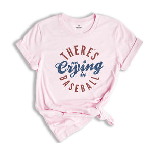 There’s no Crying in Baseball Shirt, Funny Baseball Shirt, Baseball Coach Shirt, Baseball Lover Shirt, Baseball Mama Shirt