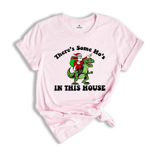 There's Some Ho's In This House Dinosaur T-Shirt, Ugly Christmas Shirt, Funny Santa Tee, Naughty Santa Outfit, Christmas Sweatshirt