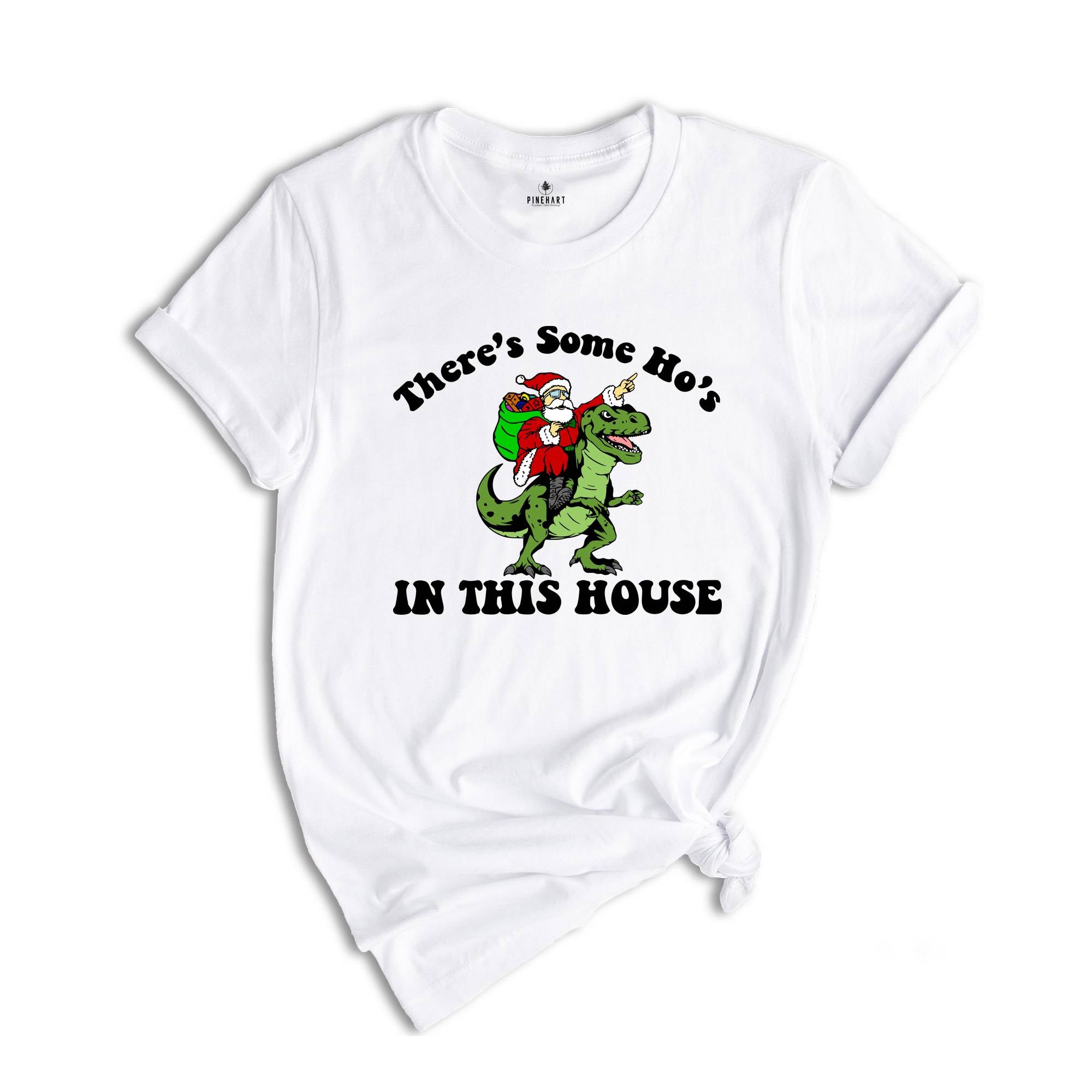 There's Some Ho's In This House Dinosaur T-Shirt, Ugly Christmas Shirt, Funny Santa Tee, Naughty Santa Outfit, Christmas Sweatshirt
