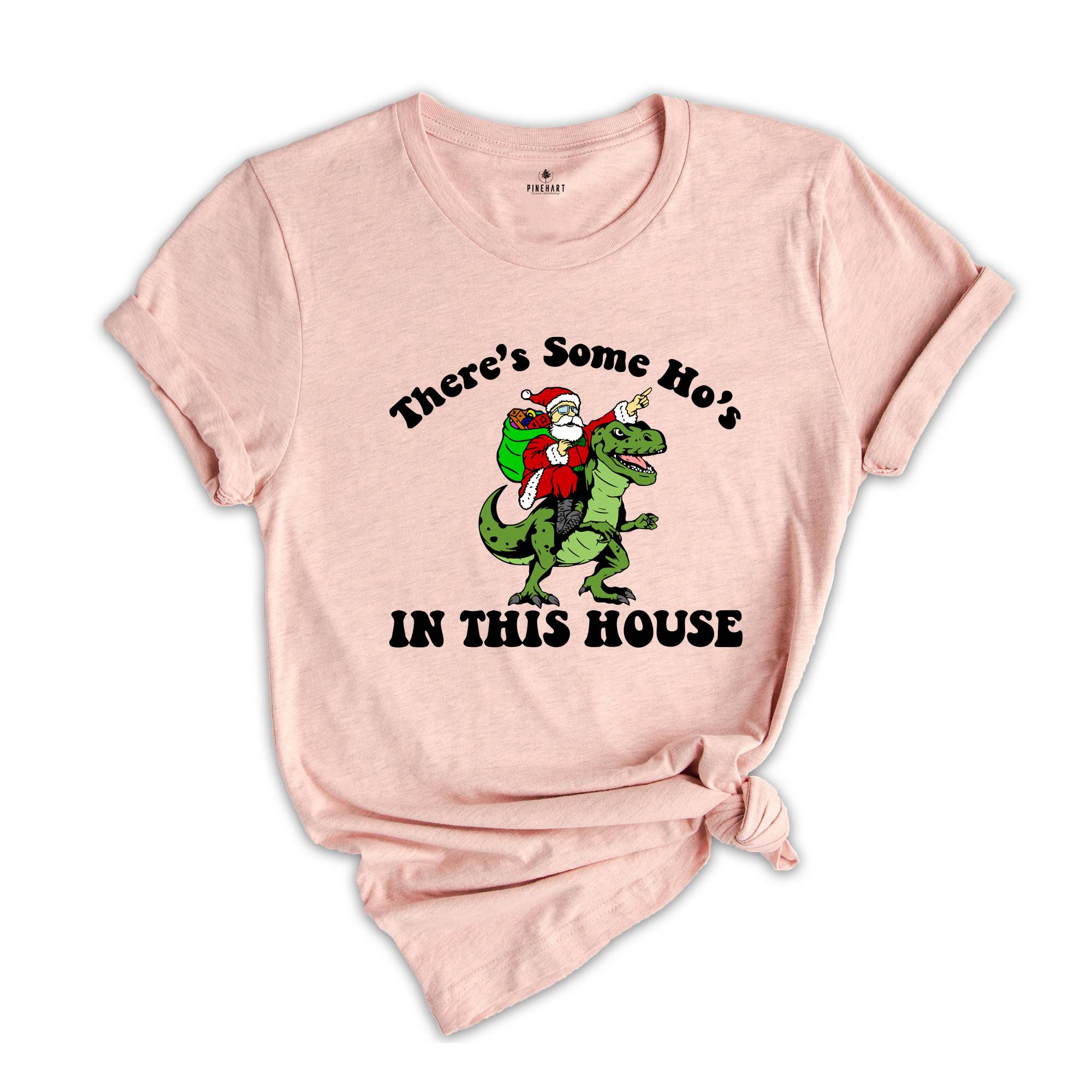 There's Some Ho's In This House Dinosaur T-Shirt, Ugly Christmas Shirt, Funny Santa Tee, Naughty Santa Outfit, Christmas Sweatshirt