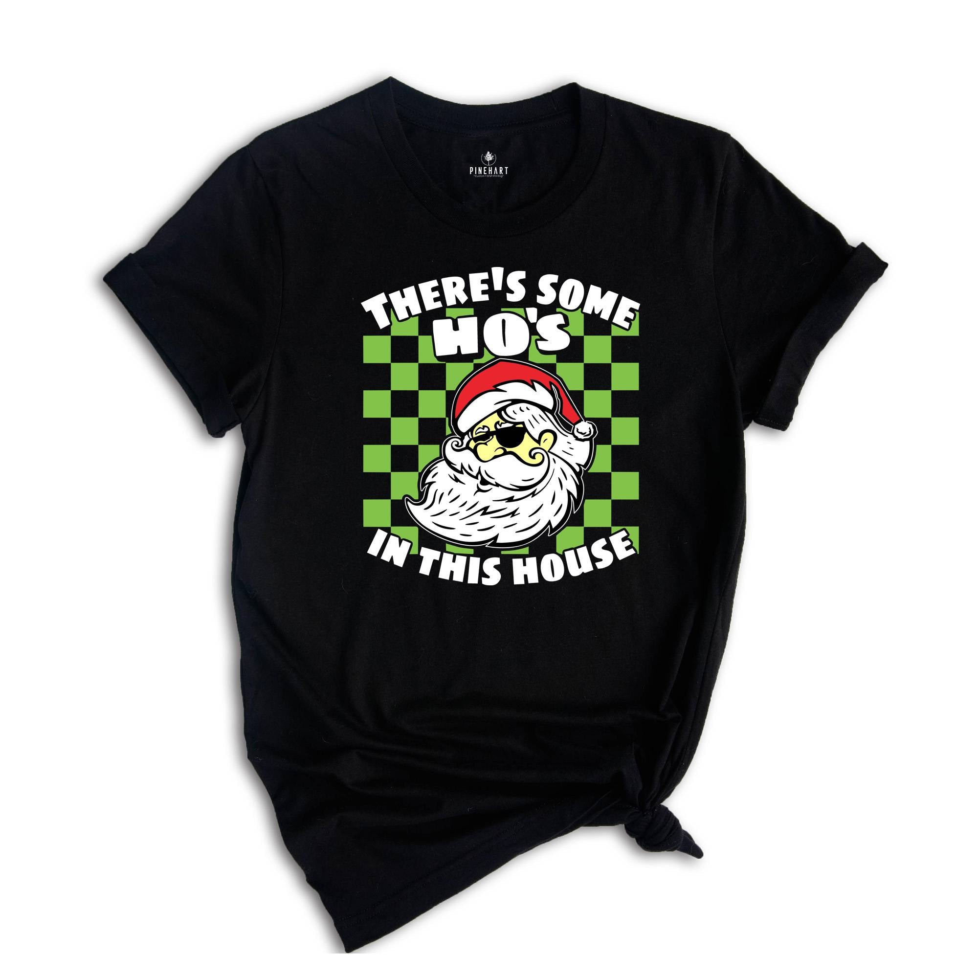 There's Some Ho's In This House Shirt, Funny Santa Tee, Funny Christmas Gift, Naughty Santa Shirt, Adult Humor Shirt