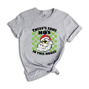 There's Some Ho's In This House Shirt, Funny Santa Tee, Funny Christmas Gift, Naughty Santa Shirt, Adult Humor Shirt