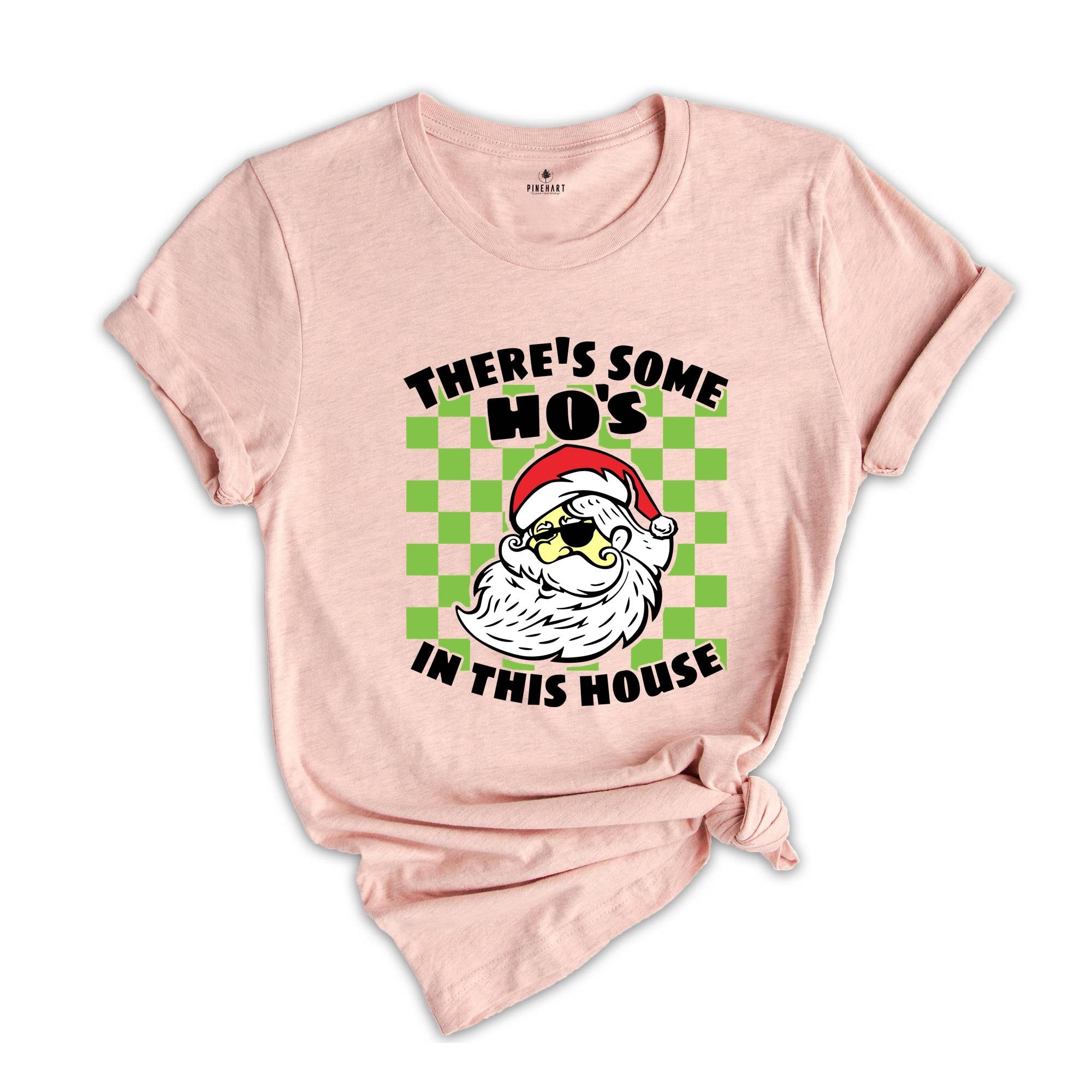 There's Some Ho's In This House Shirt, Funny Santa Tee, Funny Christmas Gift, Naughty Santa Shirt, Adult Humor Shirt