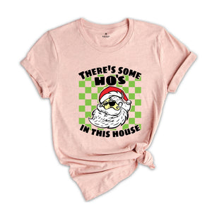 There's Some Ho's In This House Shirt, Funny Santa Tee, Funny Christmas Gift, Naughty Santa Shirt, Adult Humor Shirt