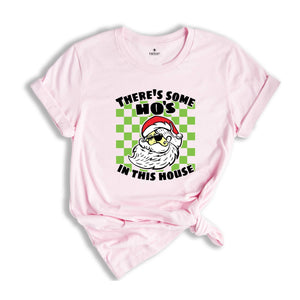 There's Some Ho's In This House Shirt, Funny Santa Tee, Funny Christmas Gift, Naughty Santa Shirt, Adult Humor Shirt