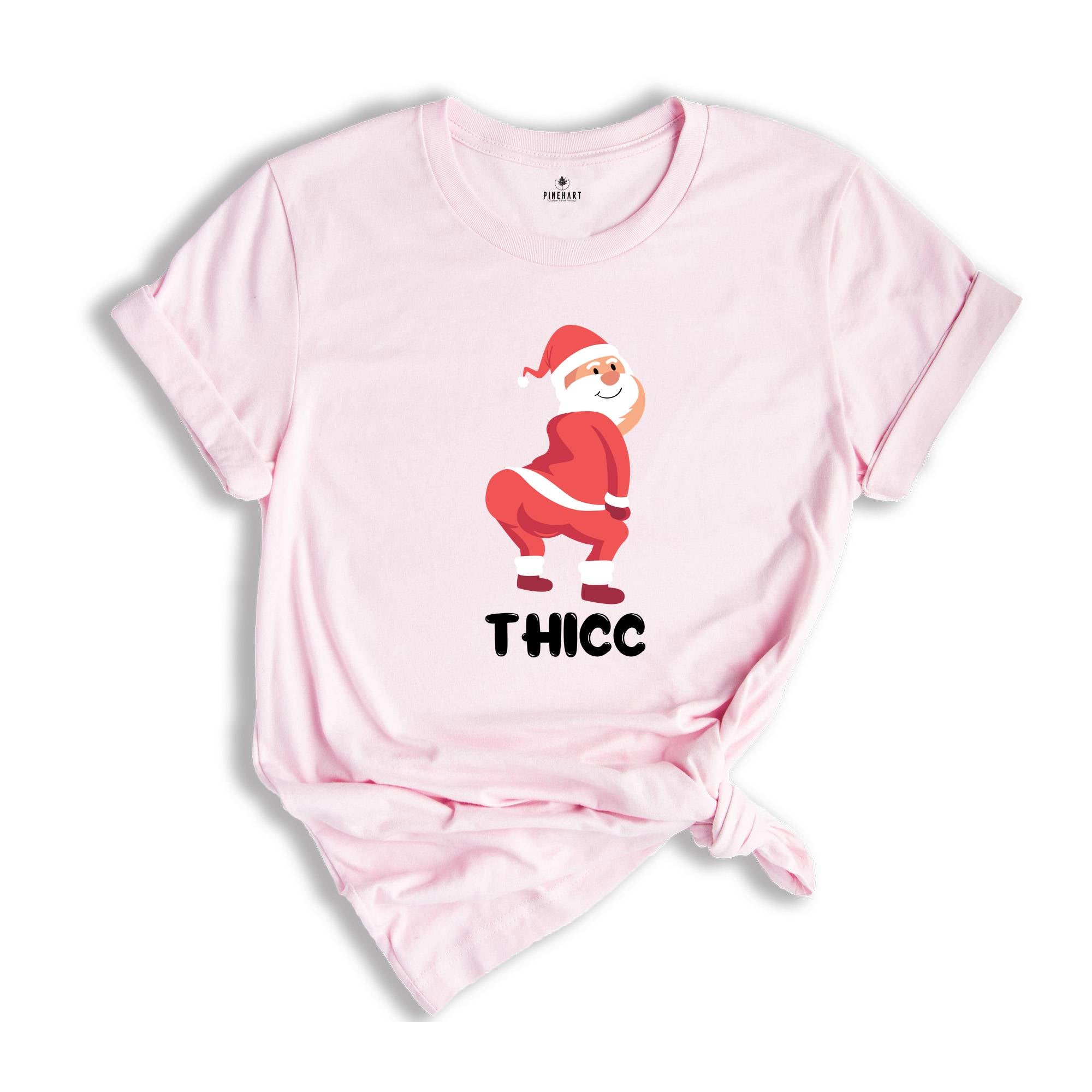 Thicc Santa Shirt, Funny Santa Shirt, Adult Humor Shirt, Xmas Gift, Family Reunion, Humorous Shirt, Funny Xmas Shirt