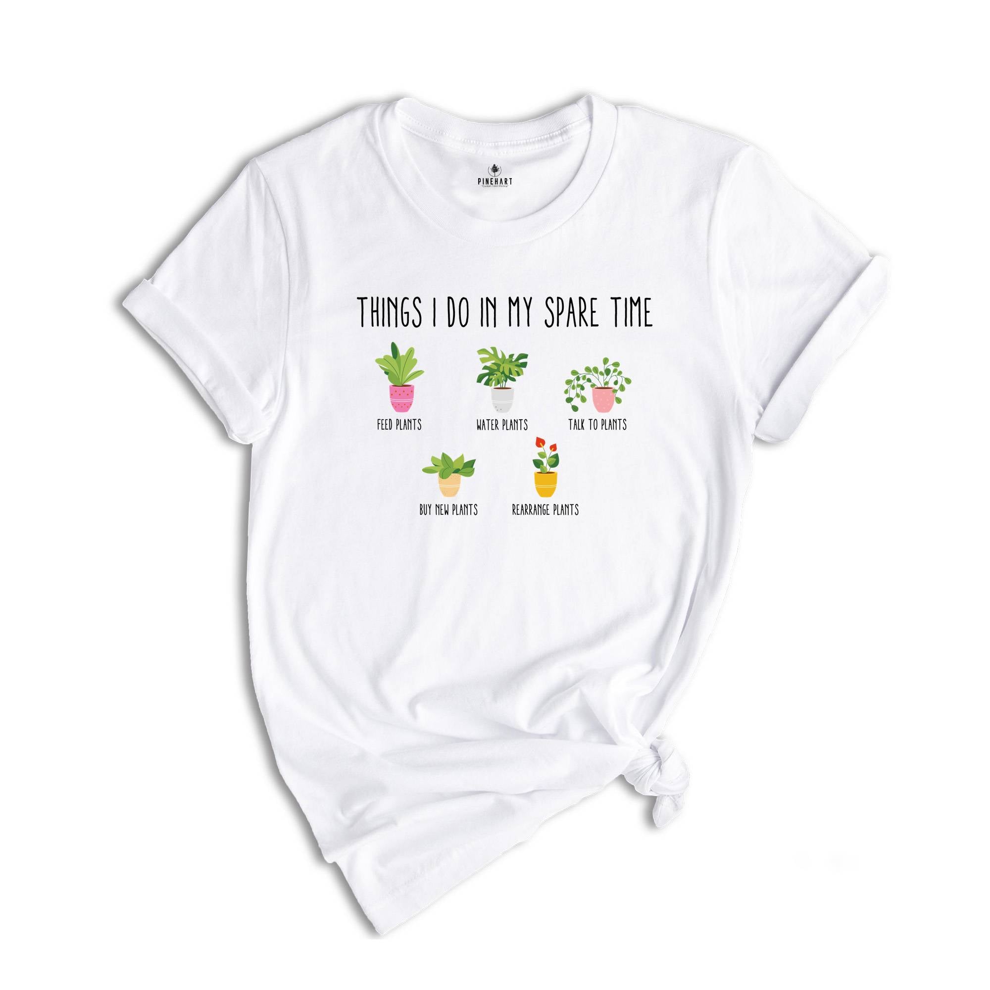 Things I Do in My Spare Time Plant Shirt, Plant Lover Gifts, Plant Lover T-Shirt, Gardening Shirt, Funny Garden Tee, Houseplant Shirt