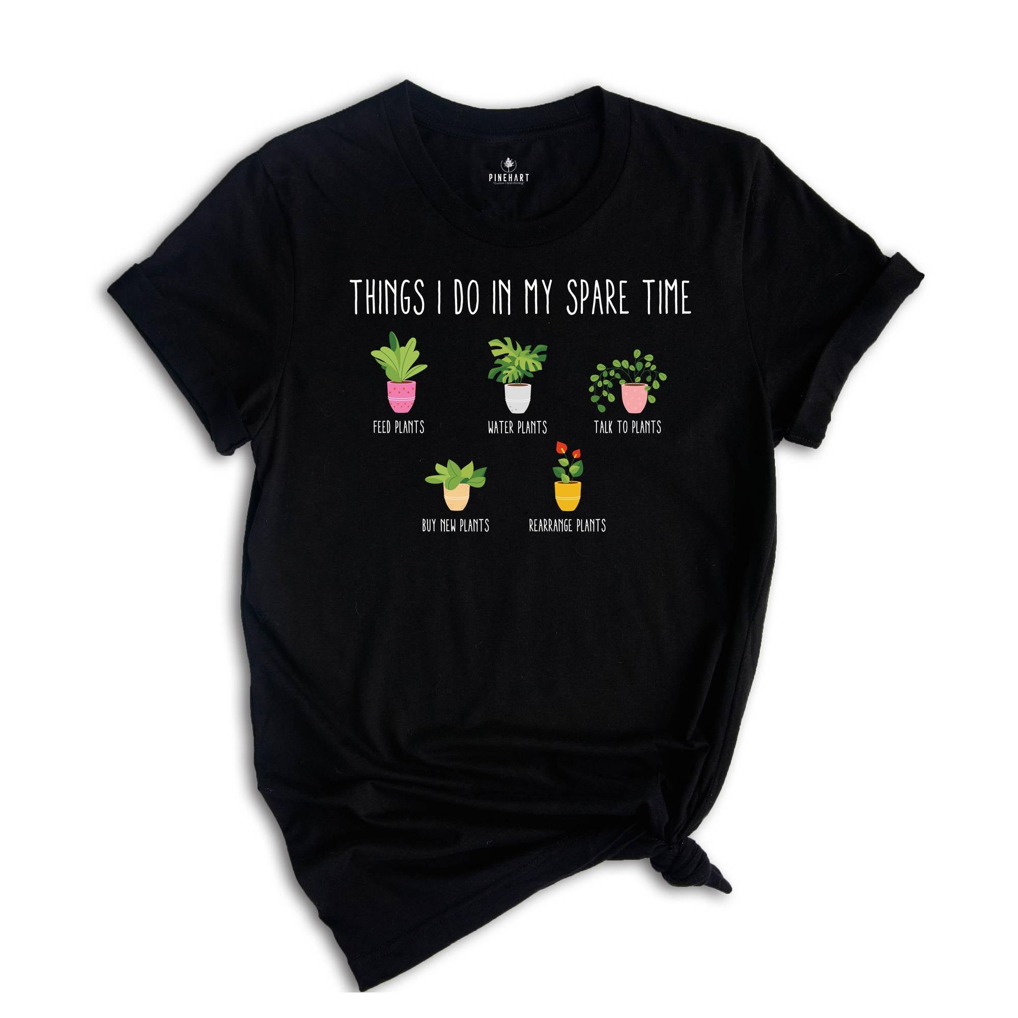 Things I Do in My Spare Time Plant Shirt, Plant Lover Gifts, Plant Lover T-Shirt, Gardening Shirt, Funny Garden Tee, Houseplant Shirt