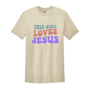 This Girl Loves Jesus Shirt, Christian Tee, Jesus Shirt, Religious Gift, Christian T-Shirt, Jesus Lover Gift, Motivational Christian Shirt