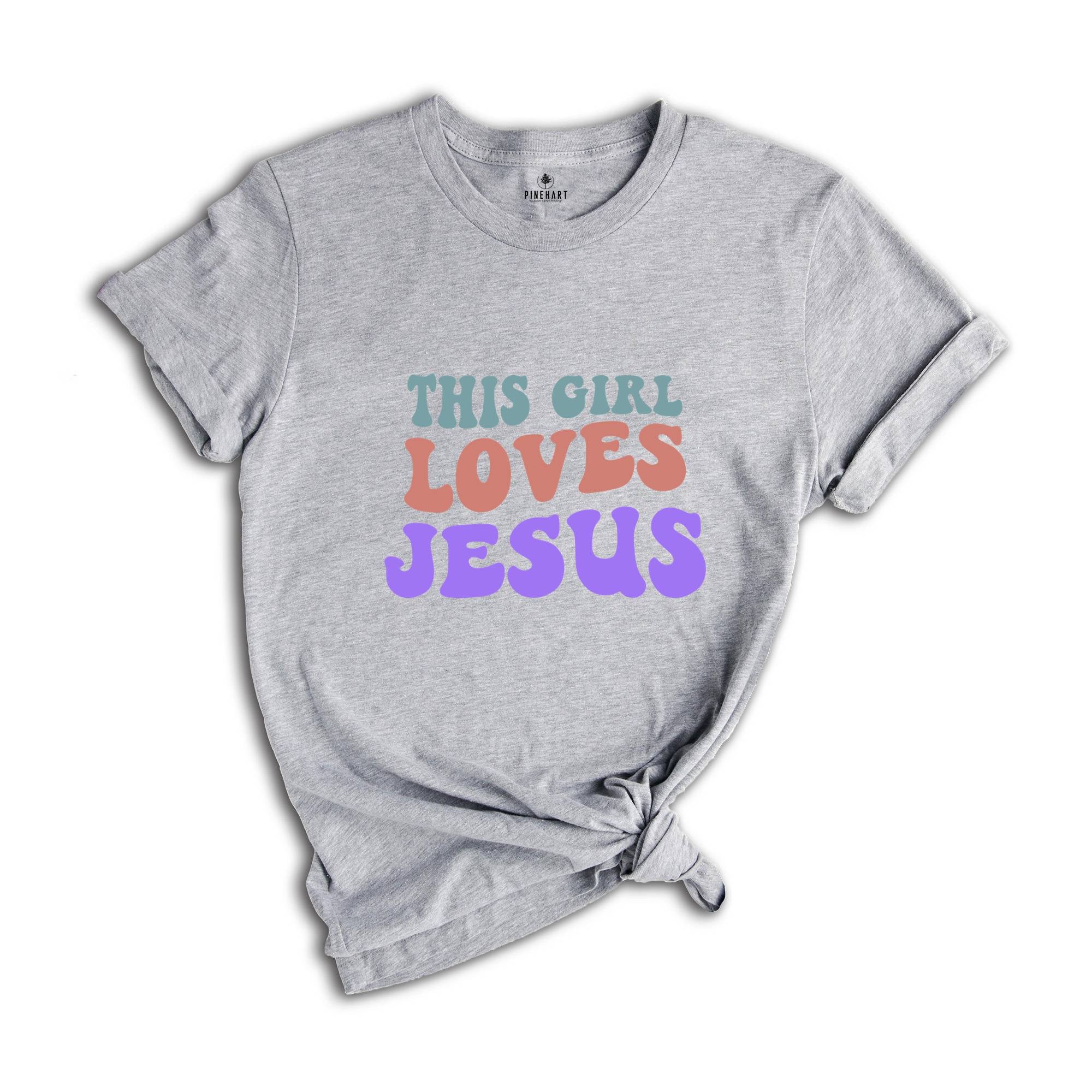 This Girl Loves Jesus Shirt, Christian Tee, Jesus Shirt, Religious Gift, Christian T-Shirt, Jesus Lover Gift, Motivational Christian Shirt
