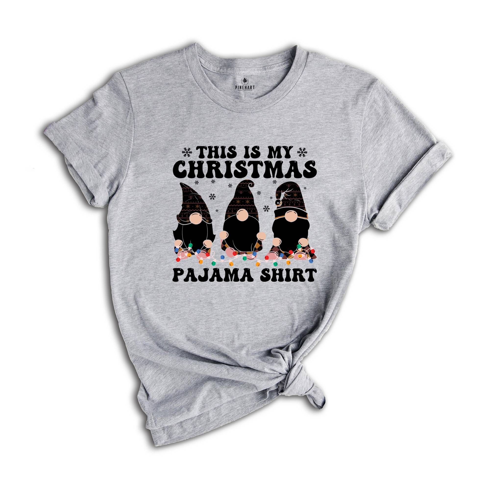This is My Christmas Pajama Shirt, Funny Christmas Shirt, Humorous Xmas Gift, Christmas Party Tee, Christmas Reunion, Christmas Sweatshirt