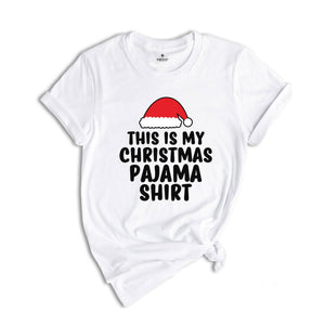 This is My Christmas Pajama Shirt, Funny Xmas Shirt, Christmas Sweatshirt, Holiday Shirt, Cute Xmas Shirt, Funny Christmas Tee