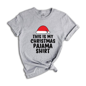 This is My Christmas Pajama Shirt, Funny Xmas Shirt, Christmas Sweatshirt, Holiday Shirt, Cute Xmas Shirt, Funny Christmas Tee