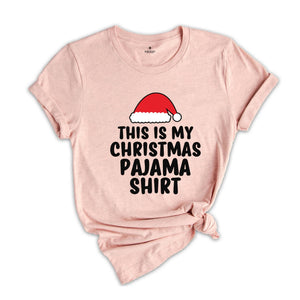 This is My Christmas Pajama Shirt, Funny Xmas Shirt, Christmas Sweatshirt, Holiday Shirt, Cute Xmas Shirt, Funny Christmas Tee