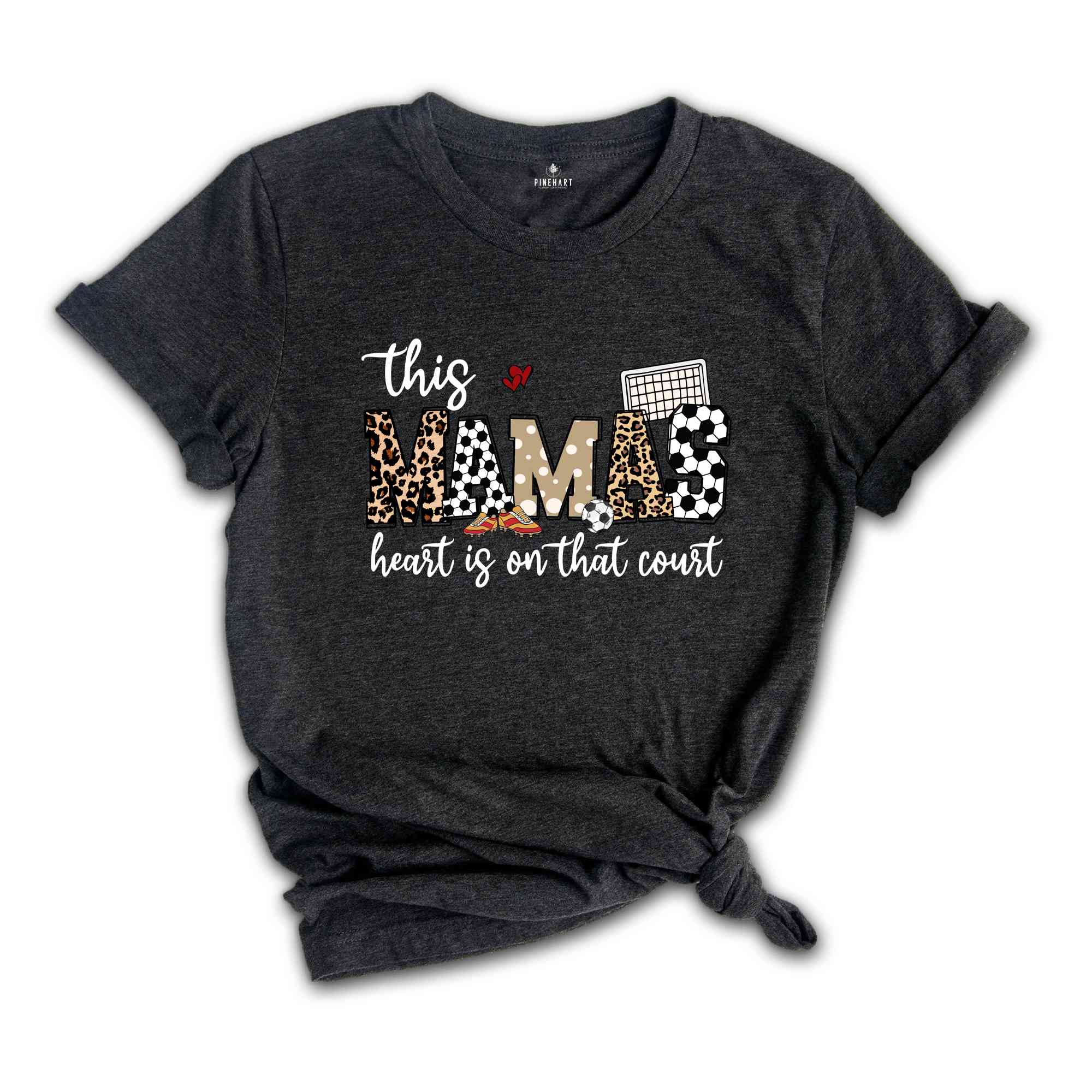 This Mama's Heart Is On That Court Shirt, Football Mom Shirt, Soccer Mom Shirt, Mother's Day Shirt, Game Day Shirt, Mother's Day Gift