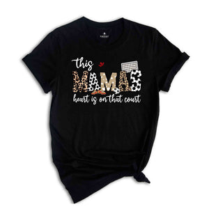 This Mama's Heart Is On That Court Shirt, Football Mom Shirt, Soccer Mom Shirt, Mother's Day Shirt, Game Day Shirt, Mother's Day Gift