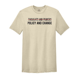 Thoughts And Prayers Policy And Change T-Shirt, Equal Rights Shirt, Social Justice Tee, Black History Month, Anti Racism Shirt