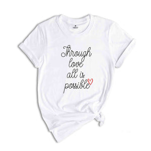 Through Love All Is Possible Shirt, Crescent City T-Shirt, House Of Earth And Blood Shirt, Sarah J. Maas Fans Gifts