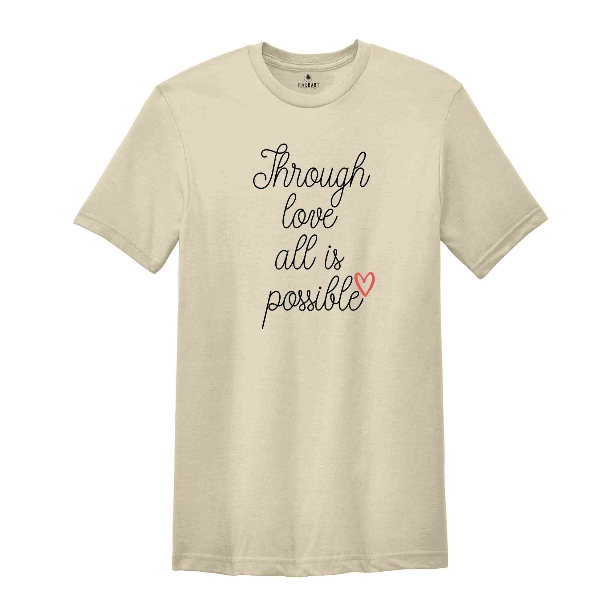 Through Love All Is Possible Shirt, Crescent City T-Shirt, House Of Earth And Blood Shirt, Sarah J. Maas Fans Gifts