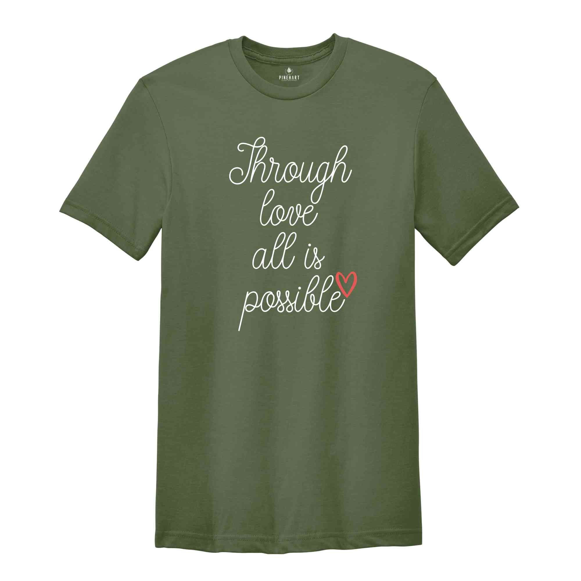 Through Love All Is Possible Shirt, Crescent City T-Shirt, House Of Earth And Blood Shirt, Sarah J. Maas Fans Gifts