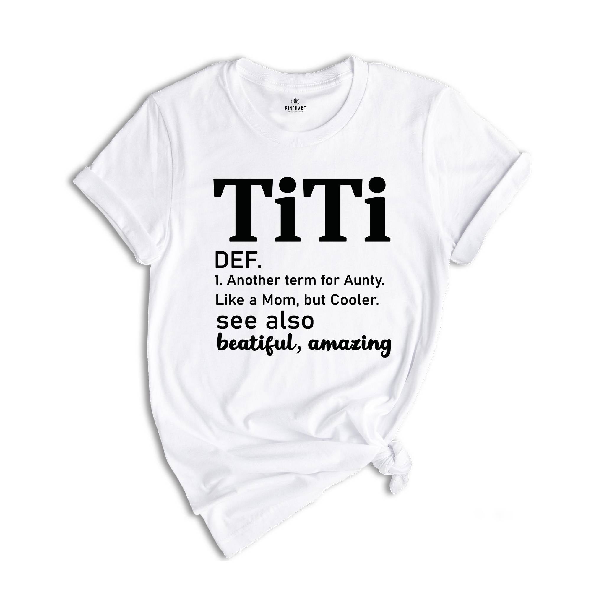 Titi Definition Shirt, Mothers Day Gift, Another Term For Aunty Like A Mom But Cooler, Titi Shirt, Aunt Shirt, Auntie Shirt, Aunt Gift