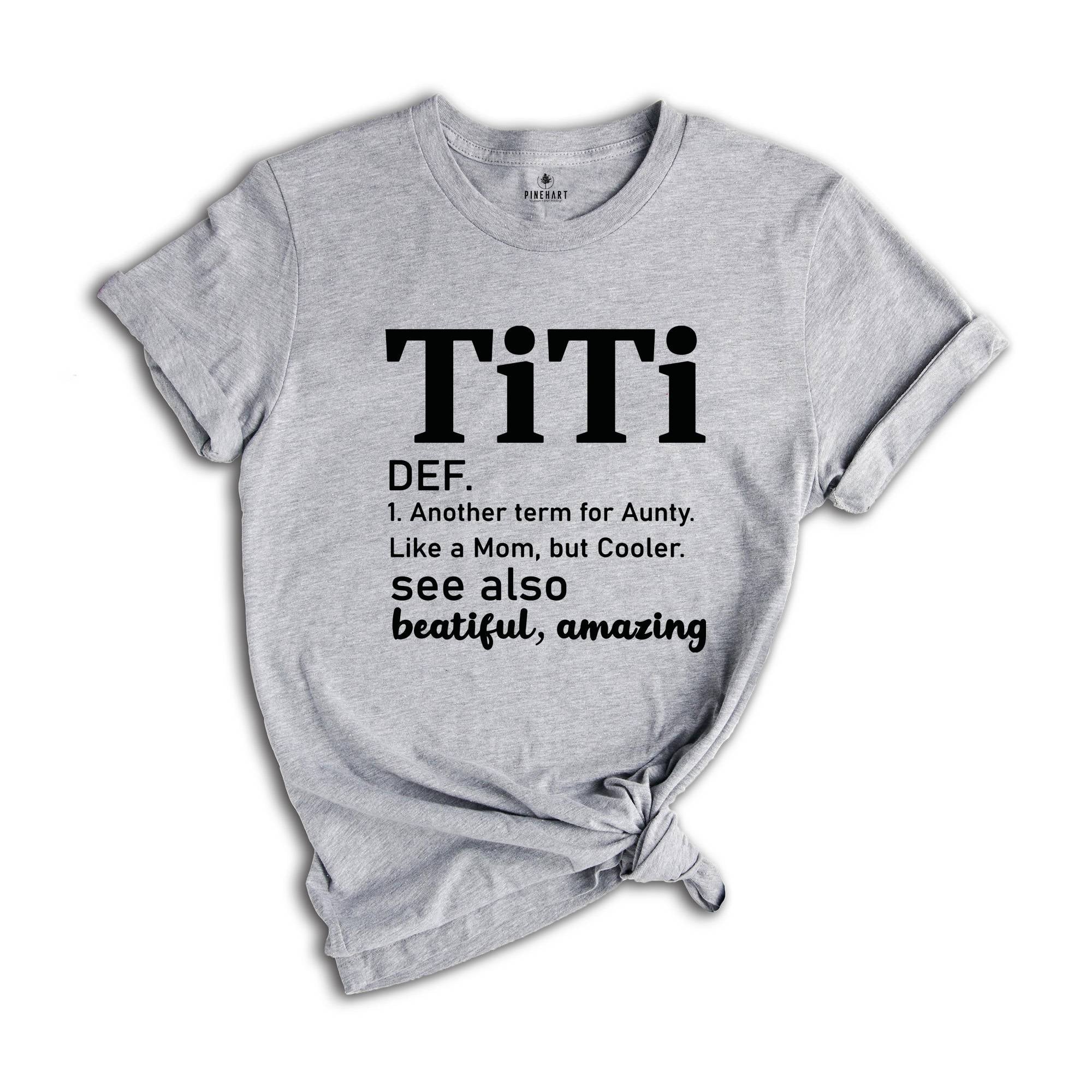 Titi Definition Shirt, Mothers Day Gift, Another Term For Aunty Like A Mom But Cooler, Titi Shirt, Aunt Shirt, Auntie Shirt, Aunt Gift
