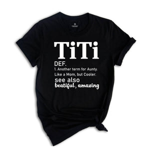 Titi Definition Shirt, Mothers Day Gift, Another Term For Aunty Like A Mom But Cooler, Titi Shirt, Aunt Shirt, Auntie Shirt, Aunt Gift