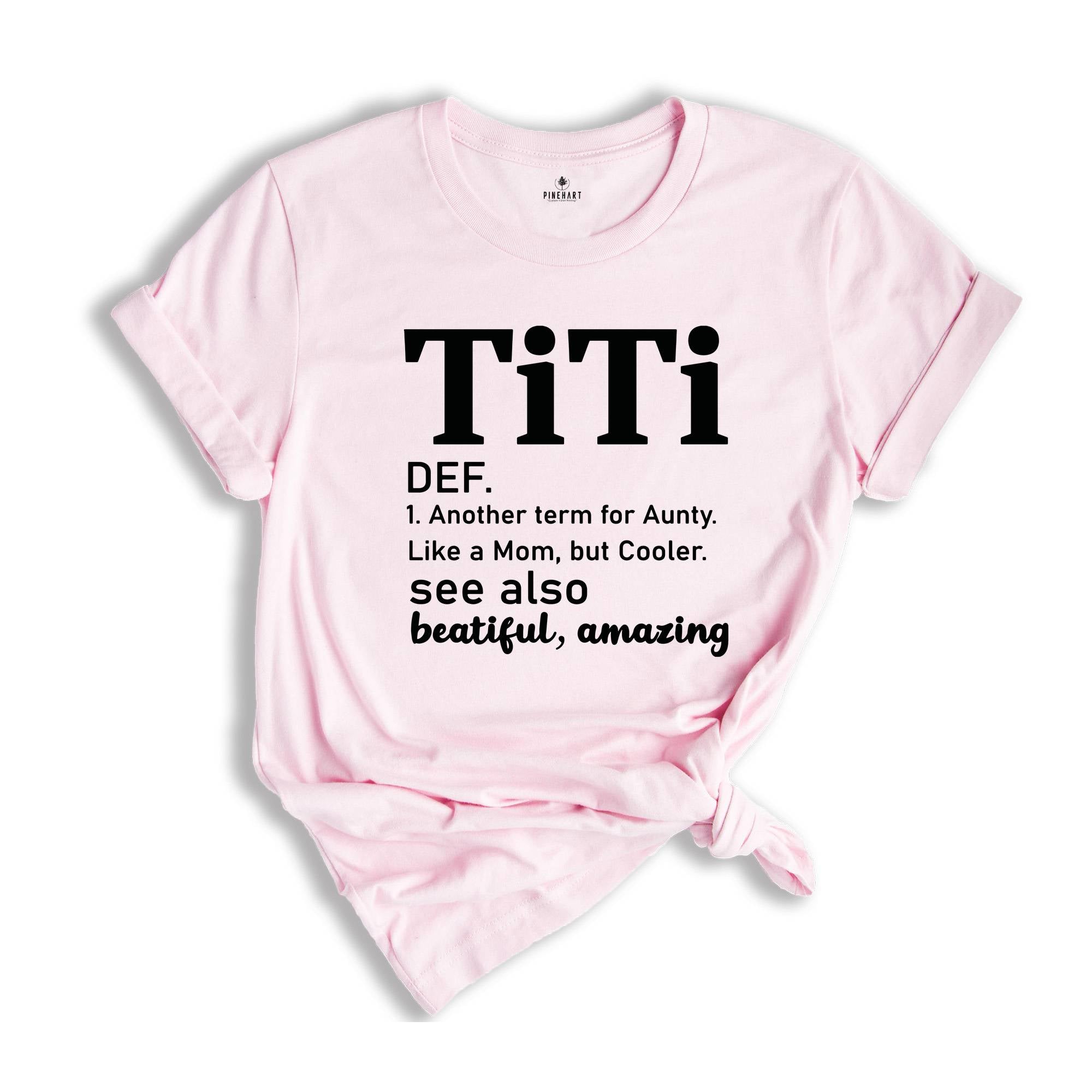 Titi Definition Shirt, Mothers Day Gift, Another Term For Aunty Like A Mom But Cooler, Titi Shirt, Aunt Shirt, Auntie Shirt, Aunt Gift