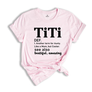 Titi Definition Shirt, Mothers Day Gift, Another Term For Aunty Like A Mom But Cooler, Titi Shirt, Aunt Shirt, Auntie Shirt, Aunt Gift