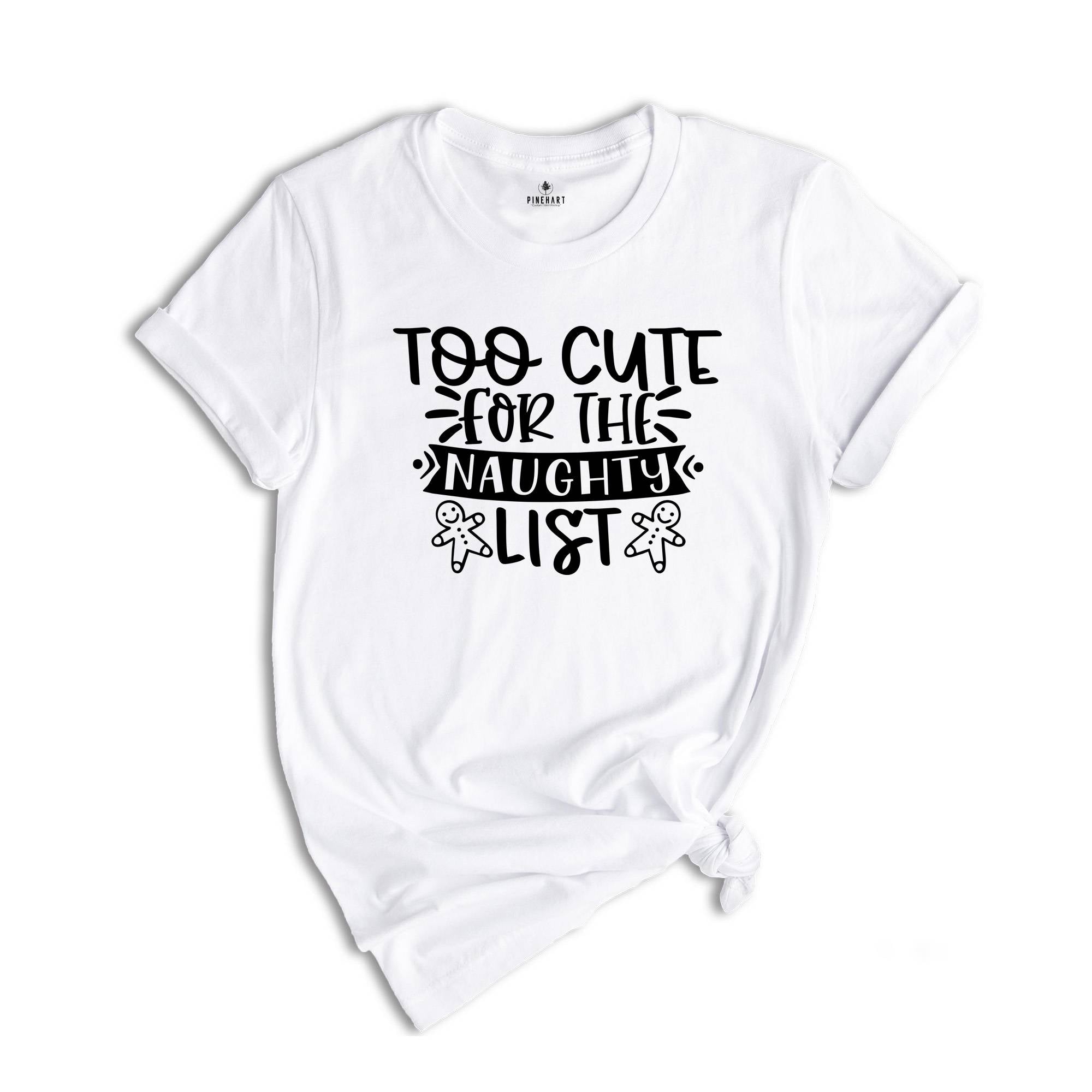 Too Cute for the Naughty List T-Shirt, Funny Christmas Party Tee, Christmas Family Matching, Christmas Reunion, Christmas Party Shirt