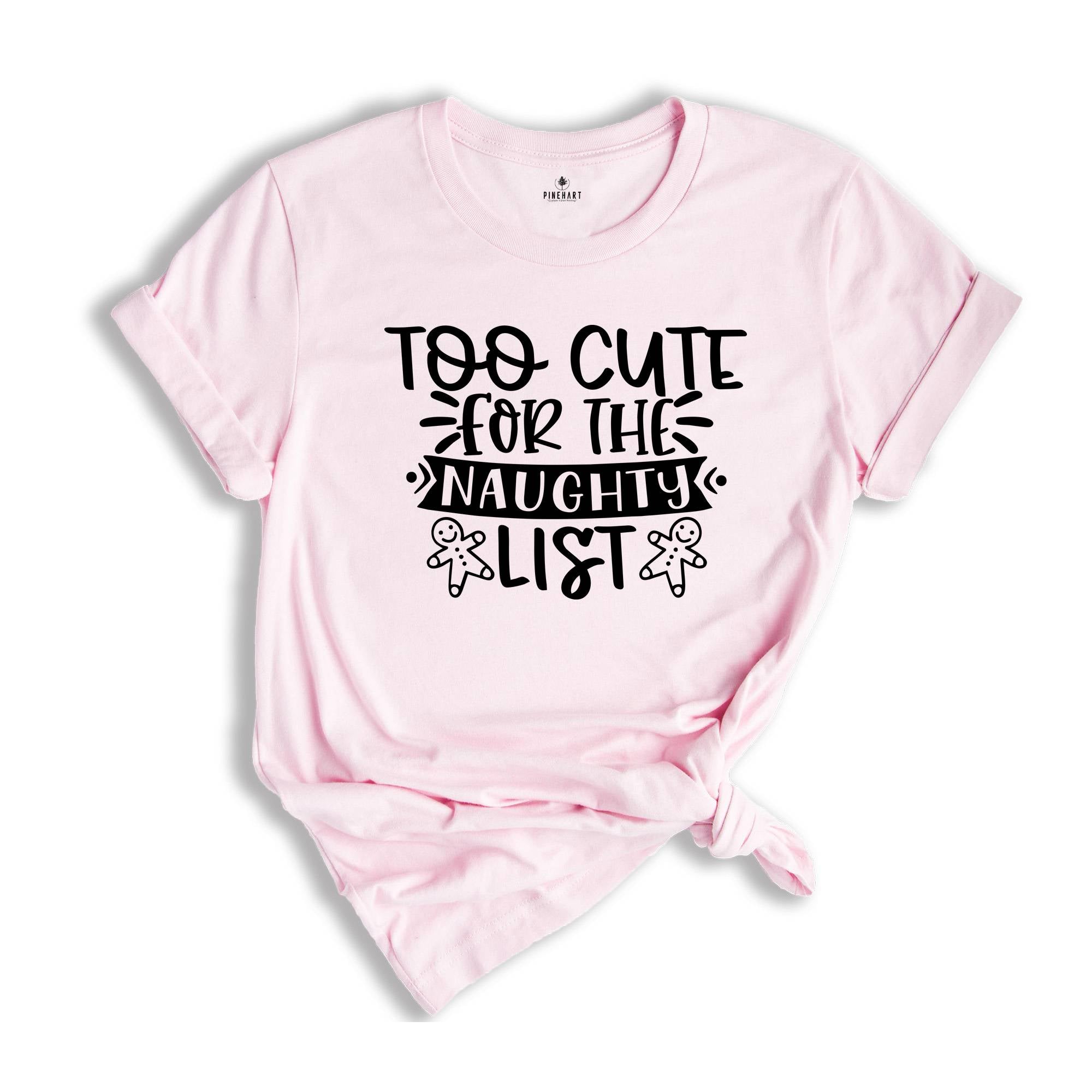 Too Cute for the Naughty List T-Shirt, Funny Christmas Party Tee, Christmas Family Matching, Christmas Reunion, Christmas Party Shirt