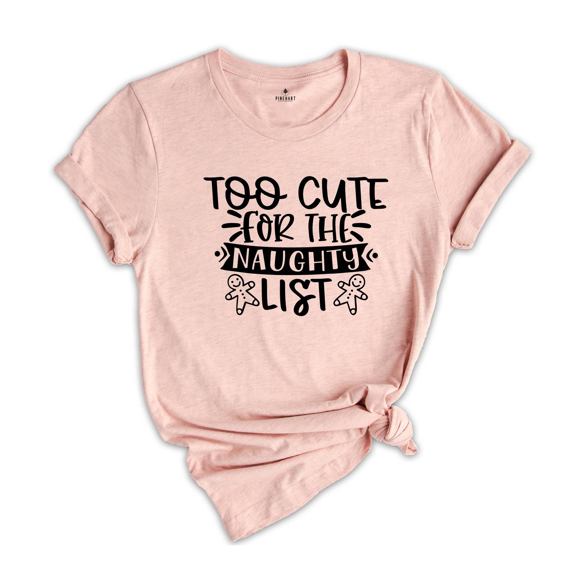 Too Cute for the Naughty List T-Shirt, Funny Christmas Party Tee, Christmas Family Matching, Christmas Reunion, Christmas Party Shirt