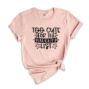 Too Cute for the Naughty List T-Shirt, Funny Christmas Party Tee, Christmas Family Matching, Christmas Reunion, Christmas Party Shirt