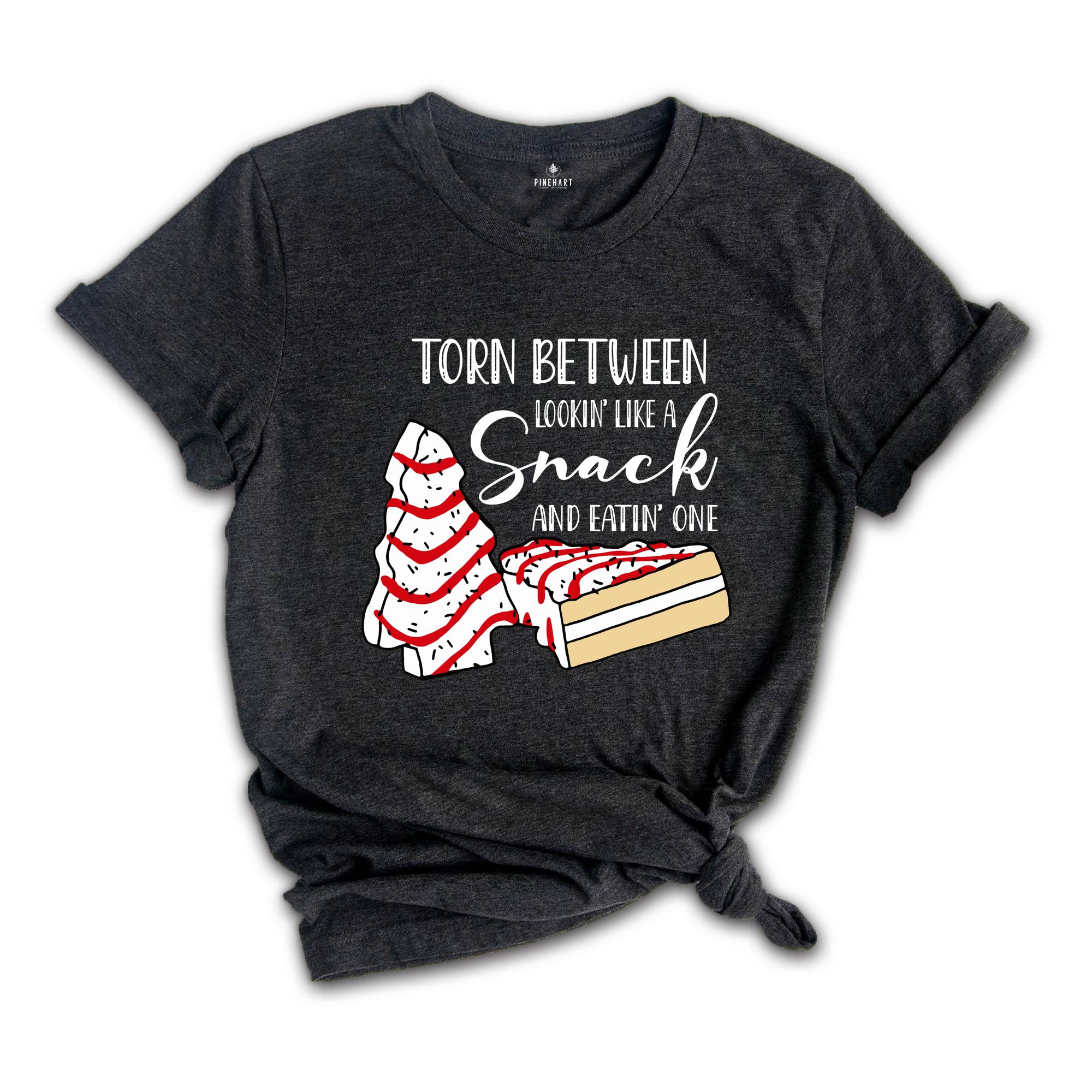 Torn Between Lookin' Like a Snack and Eatin' One Shirt, Christmas Tree T-Shirt, Christmas Cake Shirt, Xmas Baking Shirt