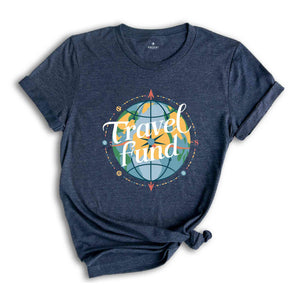 Travel Fund Shirt, Summer Tshirt, Sassy Shirt, Travel Lover Shirt, Trip Shirt, Holiday Shirt, Sarcastic Summer Shirts