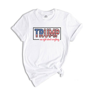 Trump Was Right About Everything, Trump 2024 Shirt, Trump Lovers Quote Shirt, MAGA 2024, Trump Supporters Gift, Political Shirt
