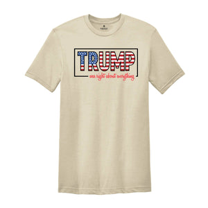 Trump Was Right About Everything, Trump 2024 Shirt, Trump Lovers Quote Shirt, MAGA 2024, Trump Supporters Gift, Political Shirt