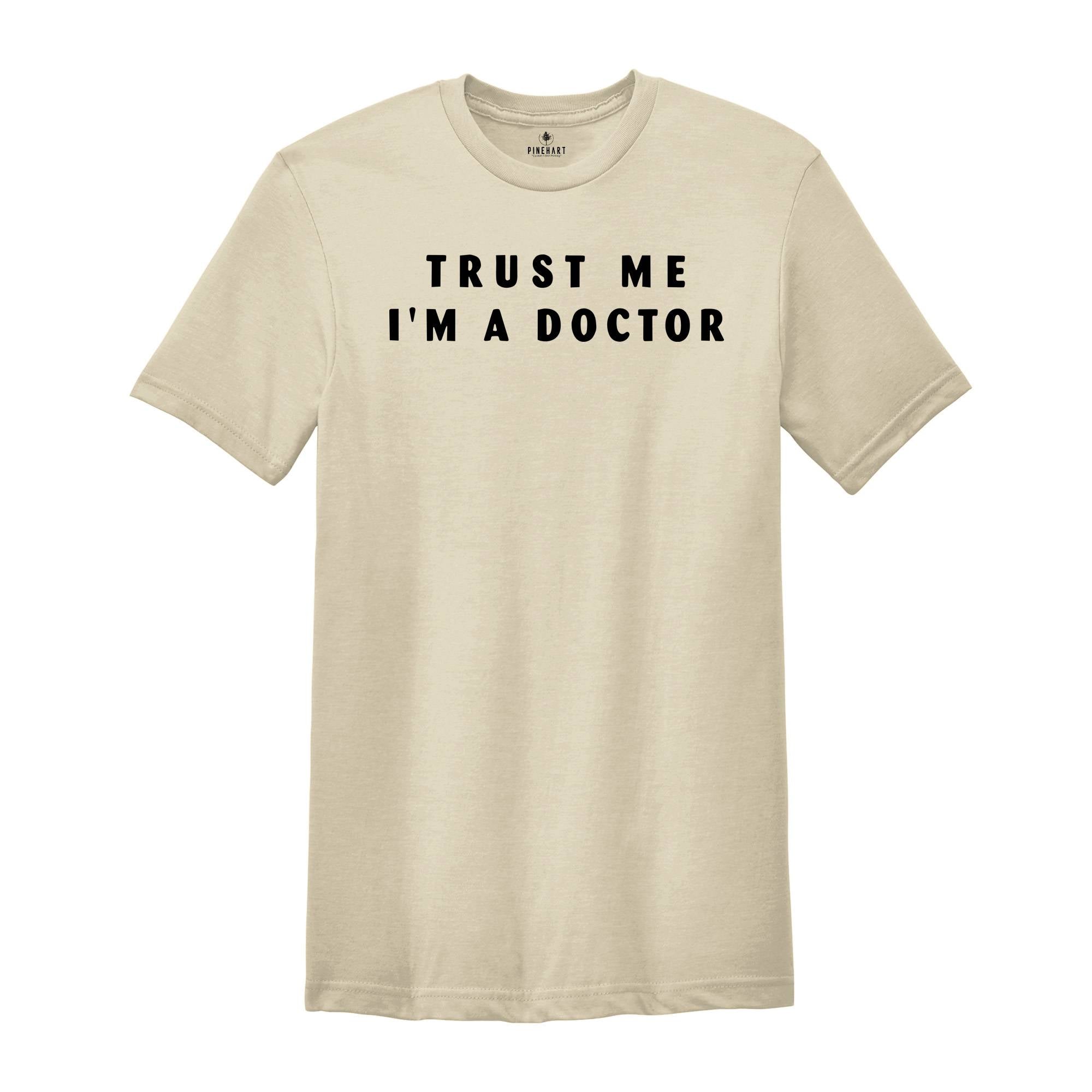 Trust Me I'm a DOCTOR, Funny Shirt for Men, Father Gift, Medicine students Funny Shirt, Funny Doctor Tee, Doctor Sweatshirt, Gift For Doctor