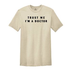 Trust Me I'm a DOCTOR, Funny Shirt for Men, Father Gift, Medicine students Funny Shirt, Funny Doctor Tee, Doctor Sweatshirt, Gift For Doctor
