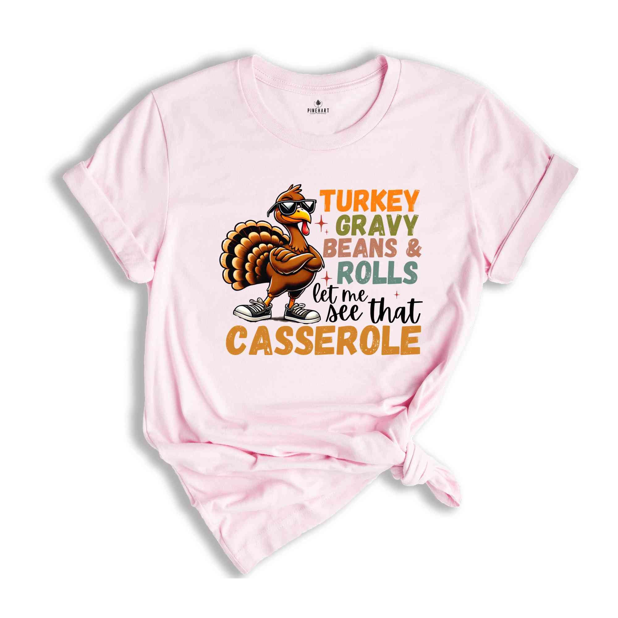 Turkey Gravy Beans And Rolls Let Me See That Casserole Shirt, Funny Thanksgiving Shirt, Turkey Day Shirt, Cute Thanksgiving Shirt