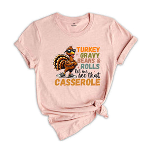 Turkey Gravy Beans And Rolls Let Me See That Casserole Shirt, Funny Thanksgiving Shirt, Turkey Day Shirt, Cute Thanksgiving Shirt