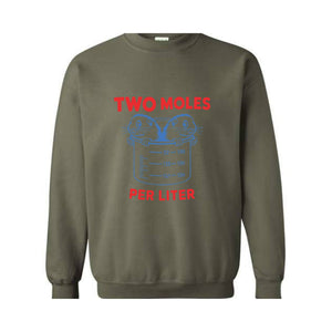 Two Moles Per Liter Sweatshirt, Funny Shirt, Funny Science Hoodie, Funny Nerdy Hoodie, Funny Chemistry Hoodie, Science Teacher Gift