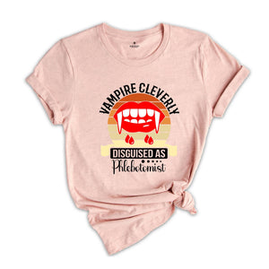 Vampire Cleverly Disguised as Phlebotomist Shirt, Phlebotomy Tech, Lab Tech Shirt, Phlebotomist Life, Phlebotomist Gift, Phlebotomy Nurse